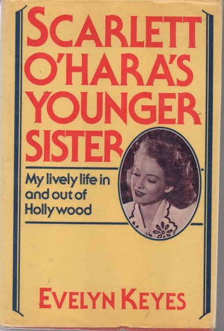 "Scarlett O'Hara's Younger Sister: My Living Life In And Outside Hollywood" by Evelyn Keyes author