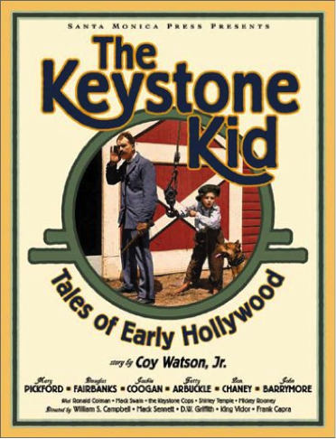 The Keystone Kid: Tales of Early Hollywood by Coy Watson Jr. 