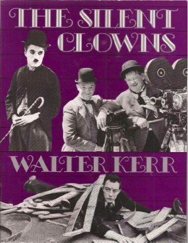 The Silent Clowns by Walter Kerr
